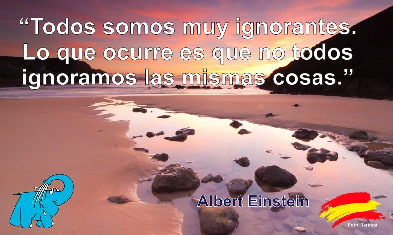 Todos somos muy ignorantes. Lo que ocurre es que no todos ignoramos las mismas cosas.